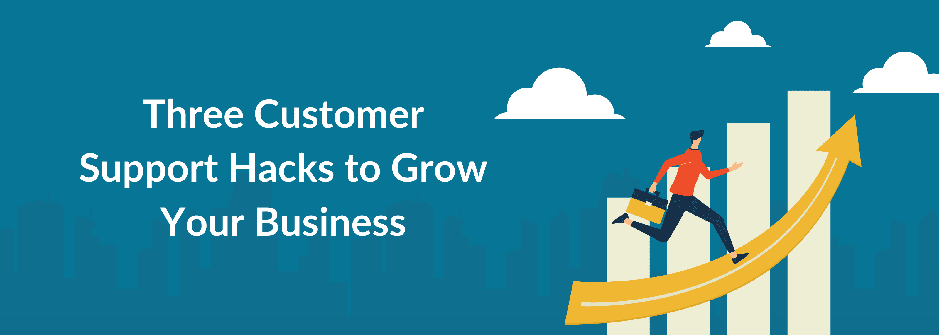 Customer Support Hacks to Grow Your Business