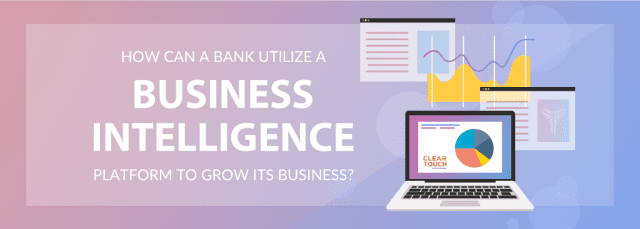 What is the Need for Business Intelligence in Banking | ClearTouch