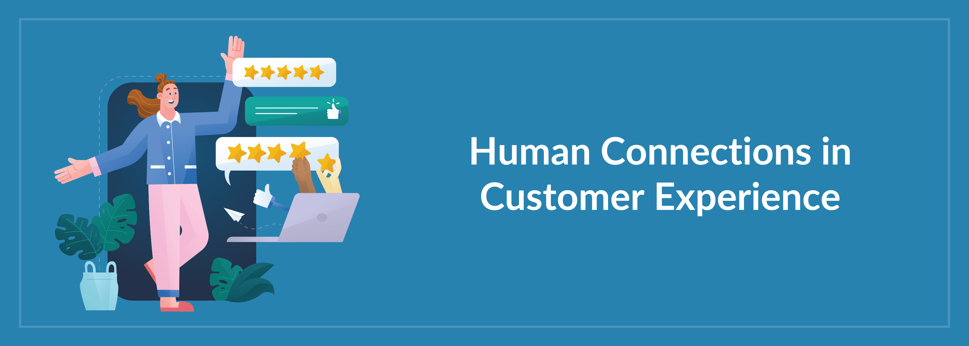 Human Connections in Customer Experience