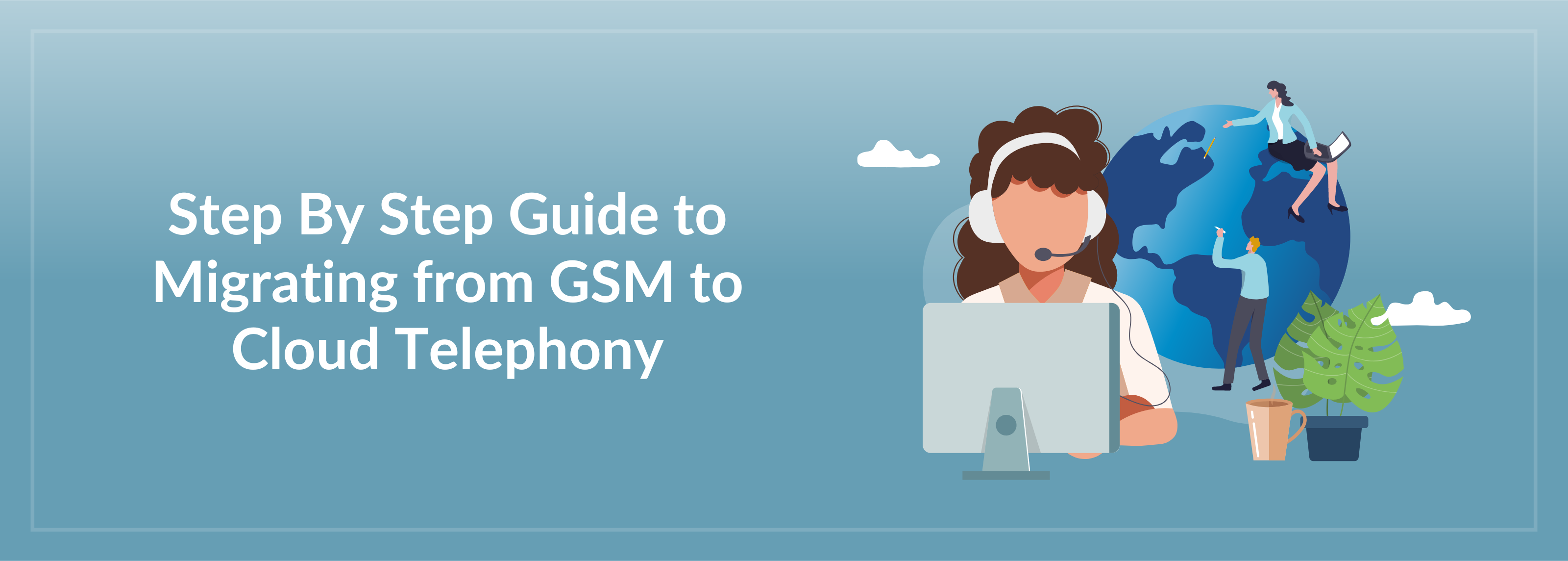 Migrating from GSM to Cloud Telephony