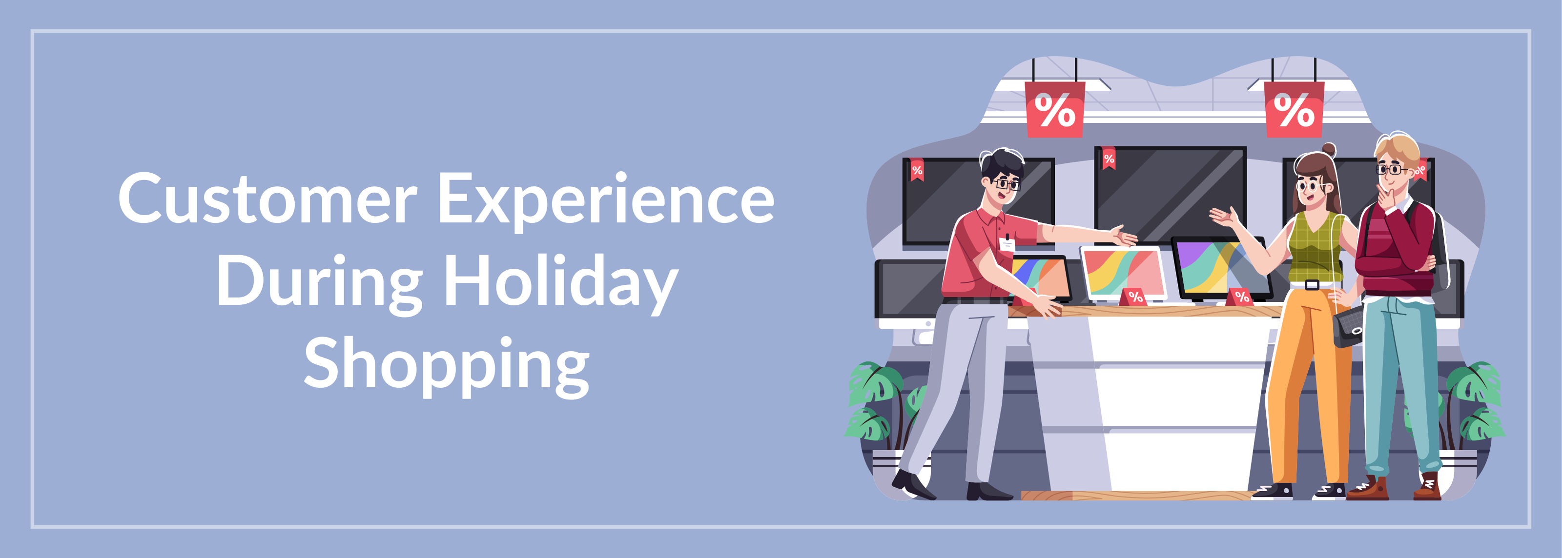 Customer Experience During Holiday Shopping